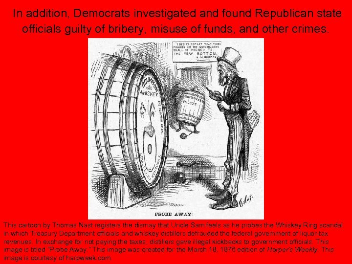 In addition, Democrats investigated and found Republican state officials guilty of bribery, misuse of