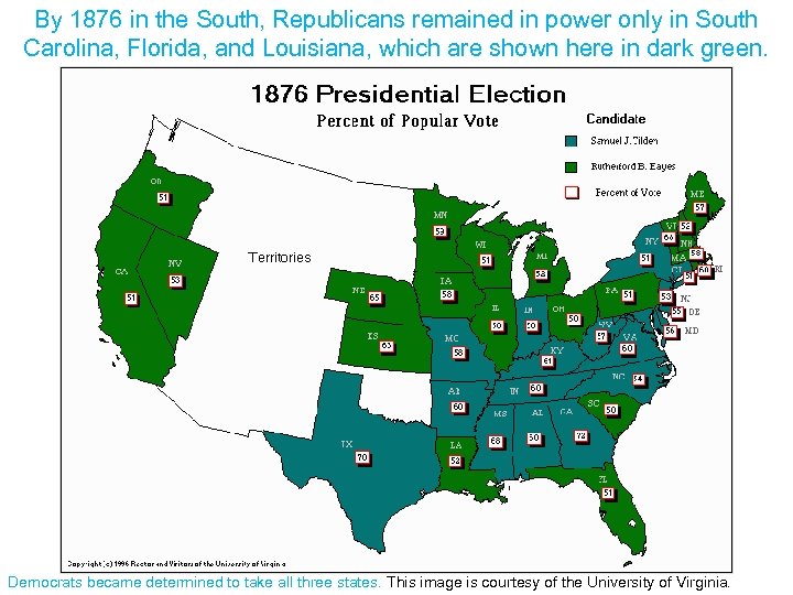 By 1876 in the South, Republicans remained in power only in South Carolina, Florida,