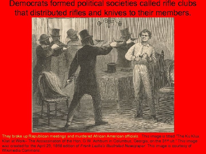 Democrats formed political societies called rifle clubs that distributed rifles and knives to their