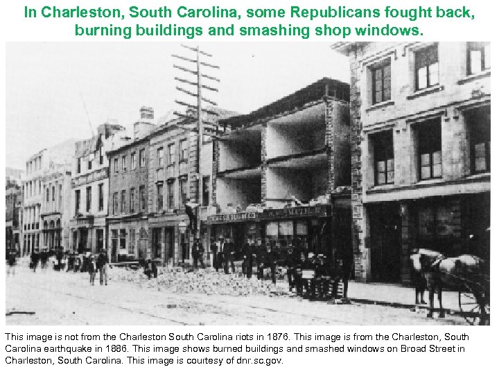 In Charleston, South Carolina, some Republicans fought back, burning buildings and smashing shop windows.