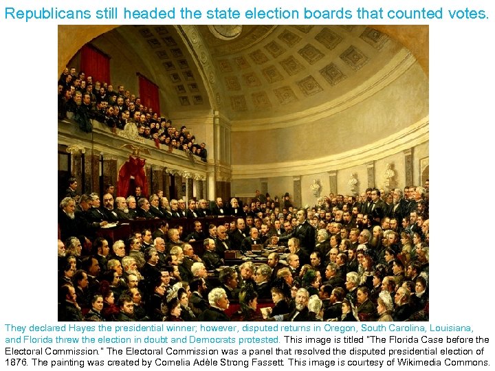 Republicans still headed the state election boards that counted votes. They declared Hayes the