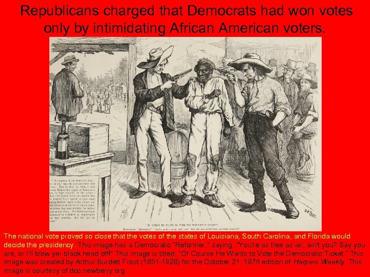 Republicans charged that Democrats had won votes only by intimidating African American voters. The