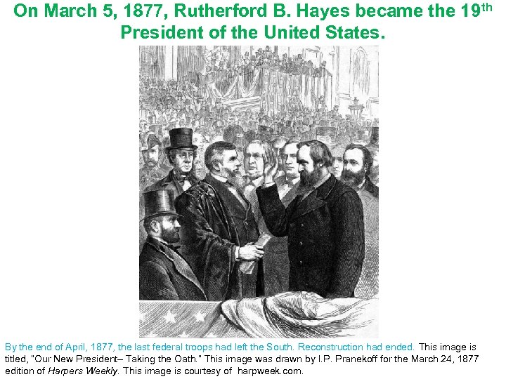 On March 5, 1877, Rutherford B. Hayes became the 19 th President of the
