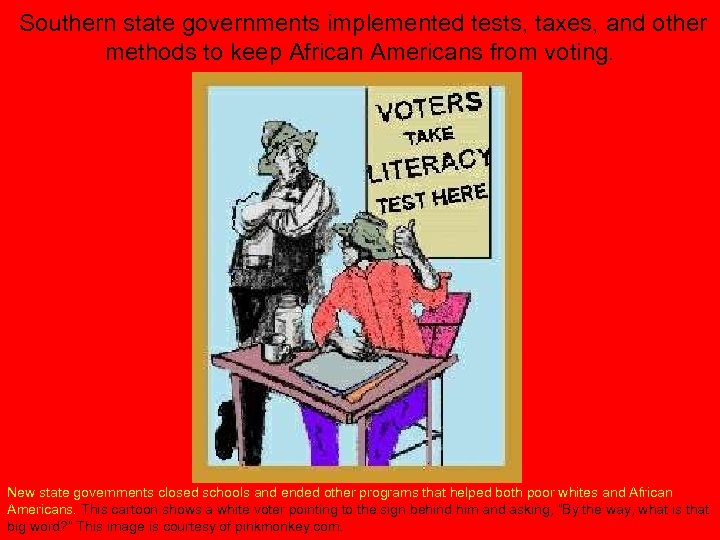 Southern state governments implemented tests, taxes, and other methods to keep African Americans from