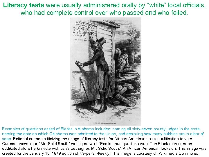 Literacy tests were usually administered orally by “white” local officials, who had complete control
