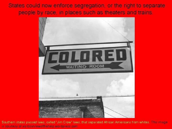 States could now enforce segregation, or the right to separate people by race, in