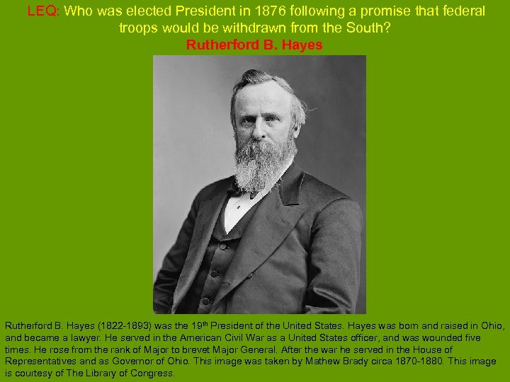 LEQ: Who was elected President in 1876 following a promise that federal troops would