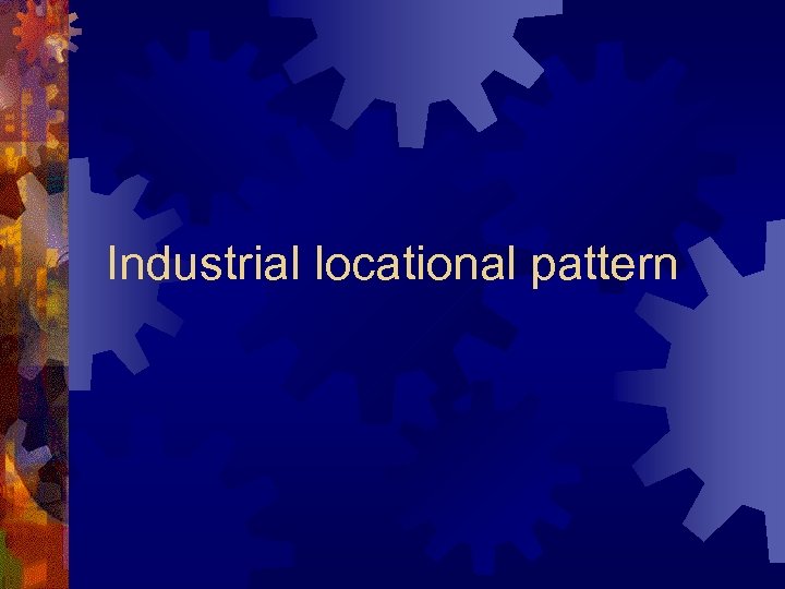 Industrial locational pattern 