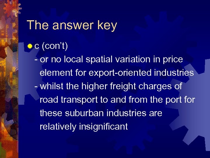 The answer key ®c (con’t) - or no local spatial variation in price element