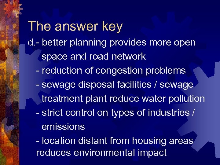 The answer key d. - better planning provides more open space and road network