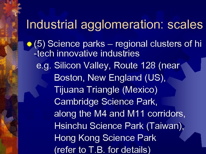 Industrial agglomeration: scales ® (5) Science parks – regional clusters of hi -tech innovative