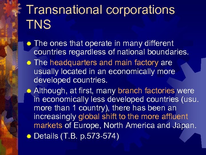 Transnational corporations TNS ® The ones that operate in many different countries regardless of