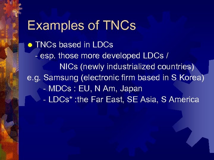 Examples of TNCs ® TNCs based in LDCs - esp. those more developed LDCs