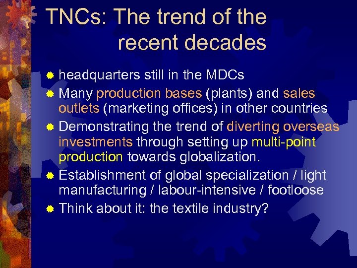 TNCs: The trend of the recent decades ® headquarters still in the MDCs ®