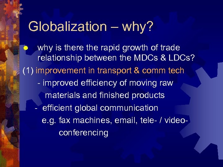 Globalization – why? why is there the rapid growth of trade relationship between the