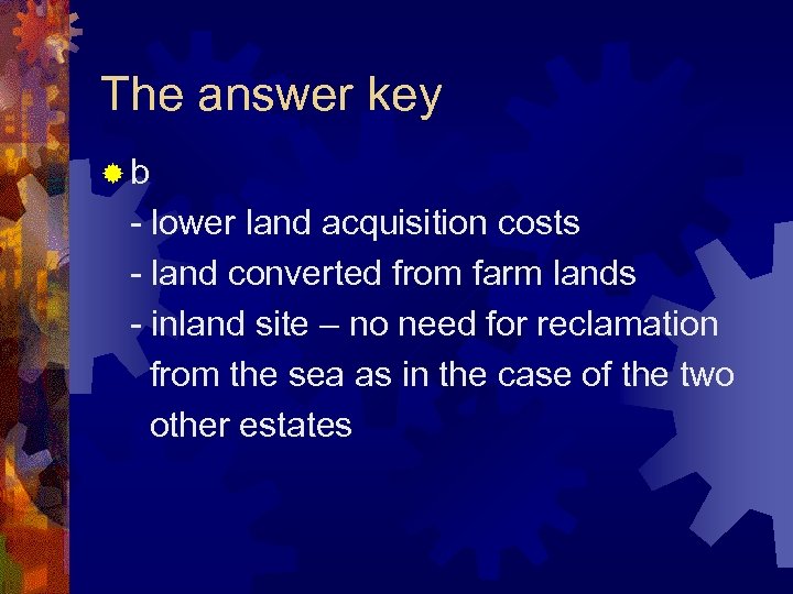 The answer key ®b - lower land acquisition costs - land converted from farm