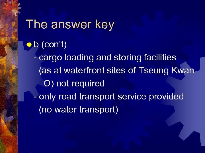 The answer key ®b (con’t) - cargo loading and storing facilities (as at waterfront
