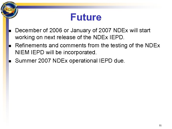 Future n n n December of 2006 or January of 2007 NDEx will start