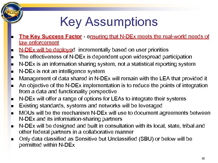 Key Assumptions n n n The Key Success Factor - ensuring that N-DEx meets