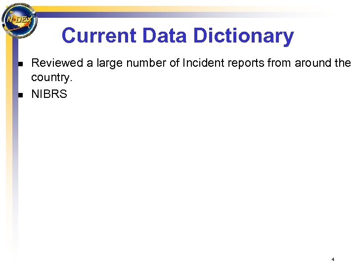 Current Data Dictionary n n Reviewed a large number of Incident reports from around