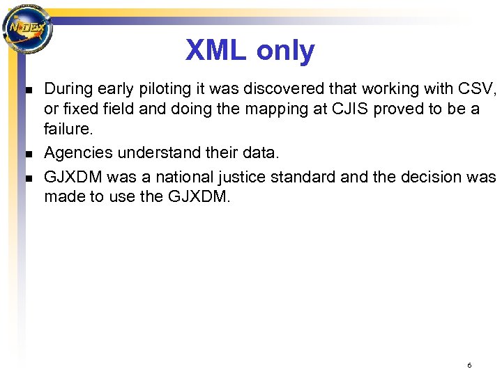 XML only n n n During early piloting it was discovered that working with