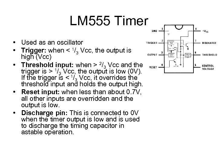 LM 555 Timer • Used as an oscillator • Trigger: when < 1/3 Vcc,