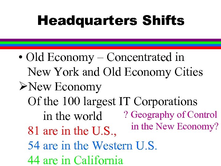 Headquarters Shifts • Old Economy – Concentrated in New York and Old Economy Cities