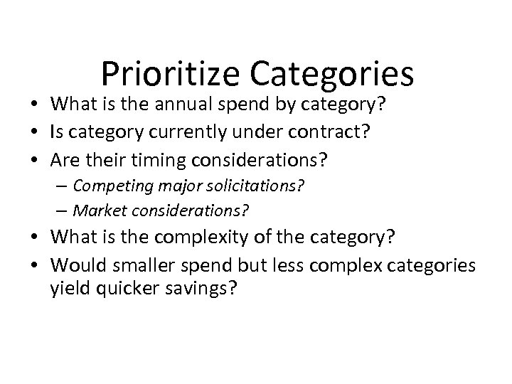 Prioritize Categories • What is the annual spend by category? • Is category currently