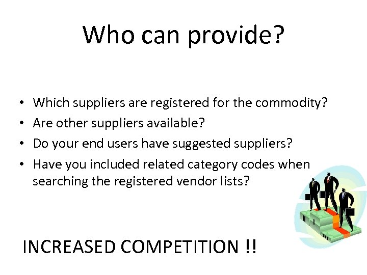 Who can provide? • • Which suppliers are registered for the commodity? Are other