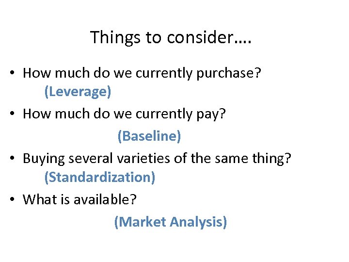 Things to consider…. • How much do we currently purchase? (Leverage) • How much