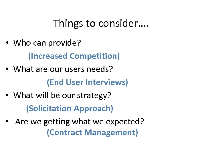 Things to consider…. • Who can provide? (Increased Competition) • What are our users