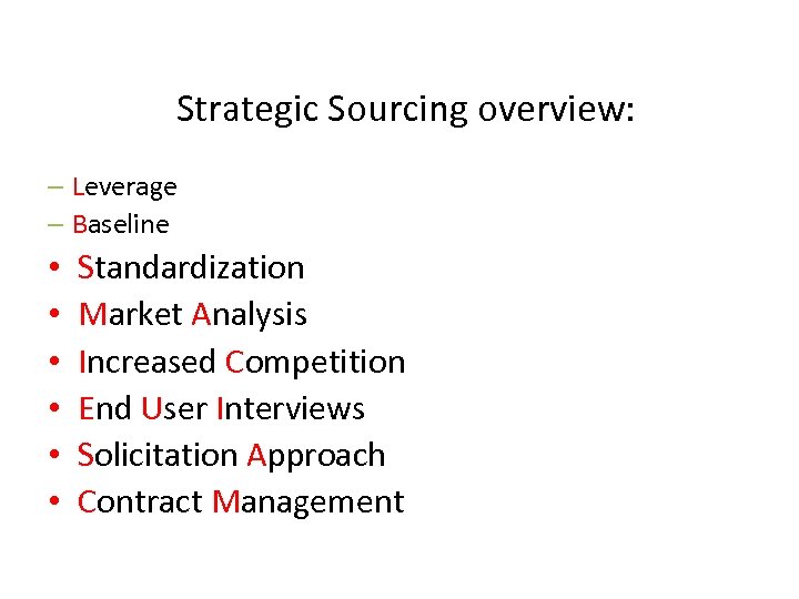 Strategic Sourcing overview: – Leverage – Baseline • • • Standardization Market Analysis Increased