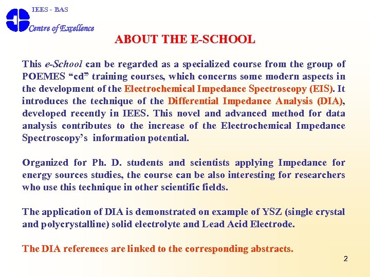  IEES - BAS Centre of Excellence ABOUT THE E-SCHOOL This e-School can be