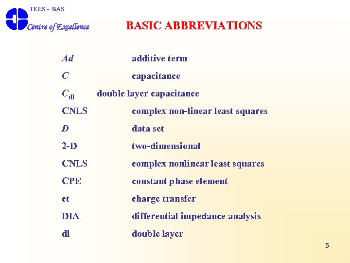  IEES - BAS Centre of Excellence BASIC ABBREVIATIONS Ad additive term C capacitance