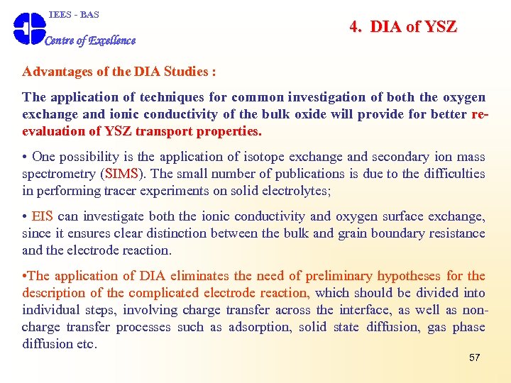  IEES - BAS Centre of Excellence 4. DIA of YSZ Advantages of the