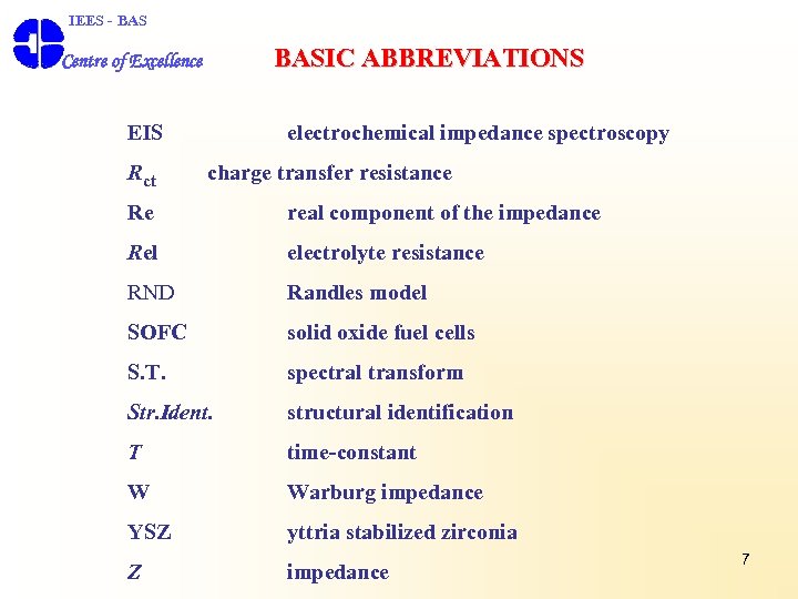  IEES - BASIC ABBREVIATIONS Centre of Excellence EIS Rct electrochemical impedance spectroscopy charge