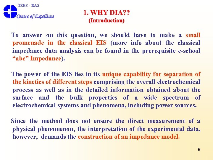  IEES - BAS Centre of Excellence 1. WHY DIA? ? (Introduction) To answer