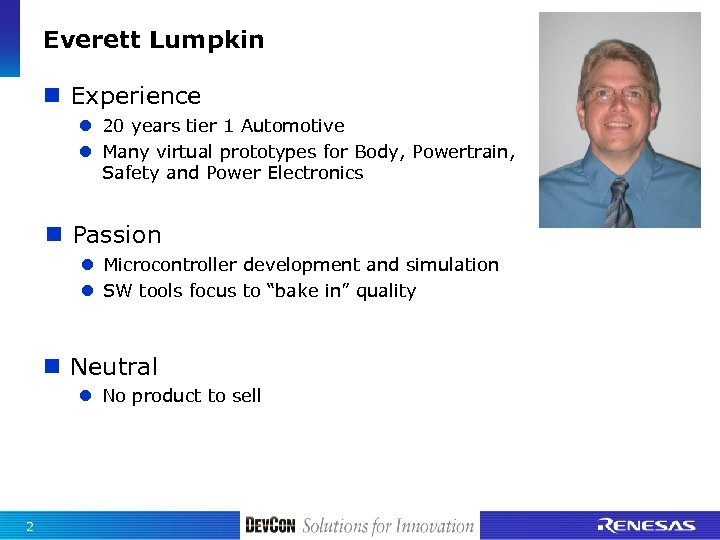 Everett Lumpkin n Experience l 20 years tier 1 Automotive l Many virtual prototypes
