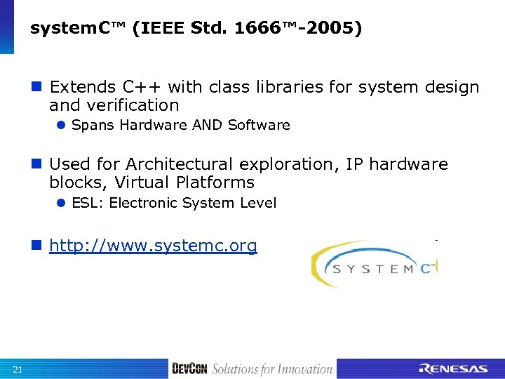 system. C™ (IEEE Std. 1666™-2005) n Extends C++ with class libraries for system design