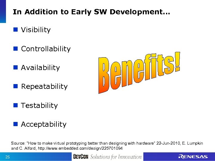 In Addition to Early SW Development… n Visibility n Controllability n Availability n Repeatability