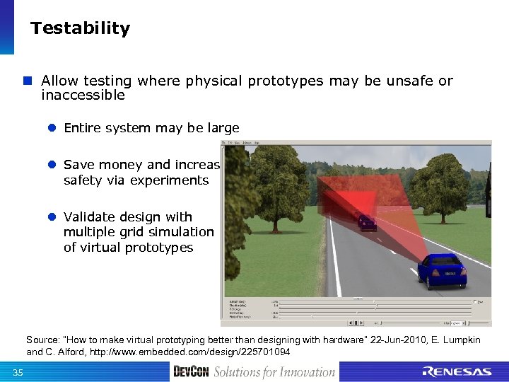 Testability n Allow testing where physical prototypes may be unsafe or inaccessible l Entire