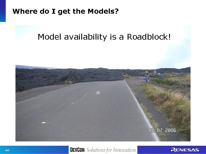 Where do I get the Models? Model availability is a Roadblock! 44 