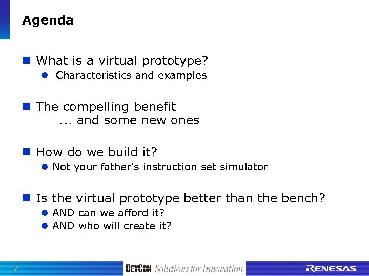 Agenda n What is a virtual prototype? l Characteristics and examples n The compelling