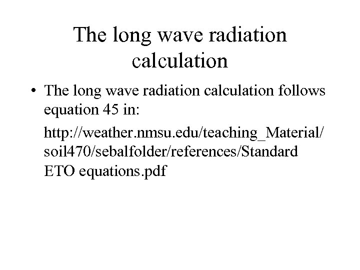 The long wave radiation calculation • The long wave radiation calculation follows equation 45