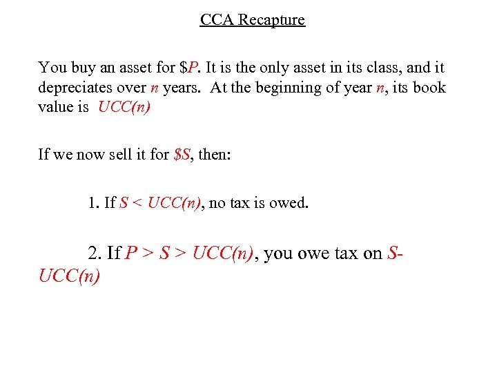 CCA Recapture You buy an asset for $P. It is the only asset in