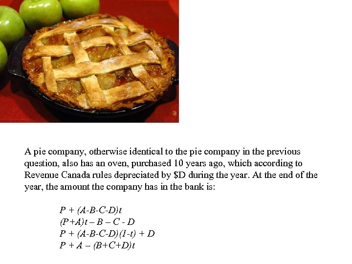 A pie company, otherwise identical to the pie company in the previous question, also