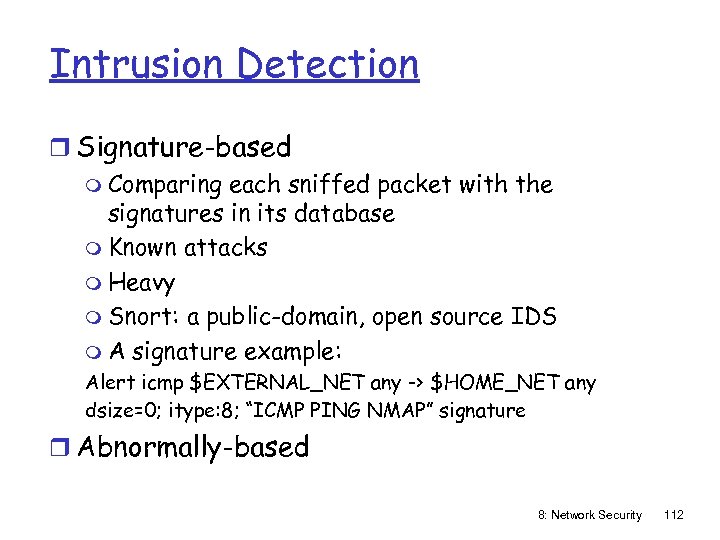 Intrusion Detection r Signature-based m Comparing each sniffed packet with the signatures in its