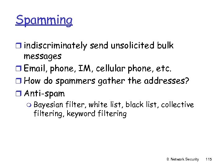 Spamming r indiscriminately send unsolicited bulk messages r Email, phone, IM, cellular phone, etc.