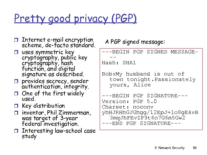 Pretty good privacy (PGP) r Internet e-mail encryption r r r scheme, de-facto standard.