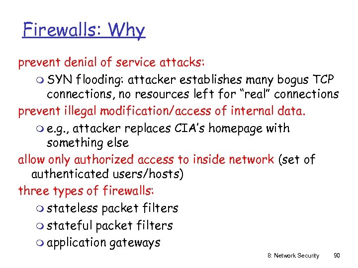 Firewalls: Why prevent denial of service attacks: m SYN flooding: attacker establishes many bogus